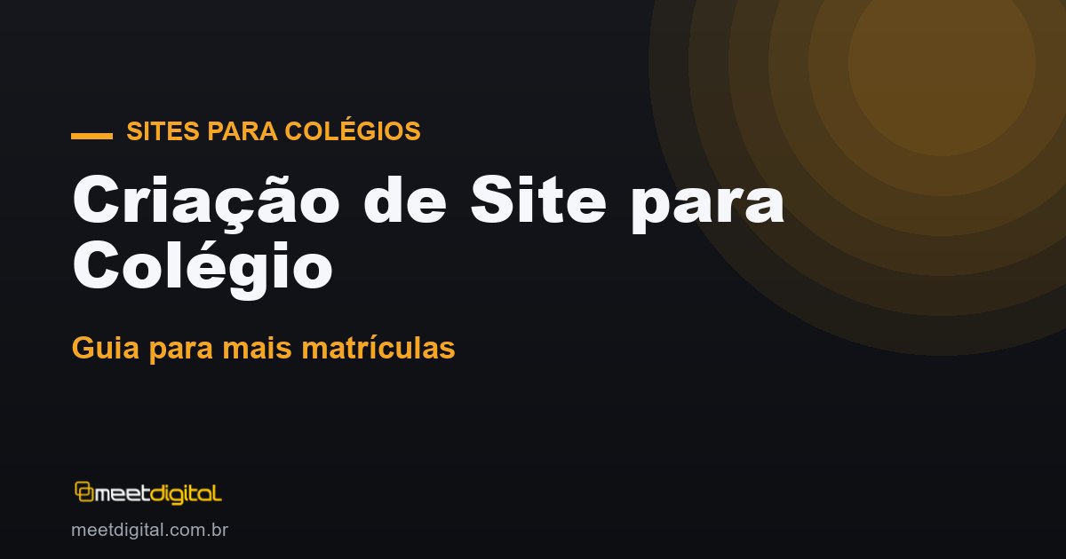 Criação de Site para Colégio: Guia para Mais Matrículas